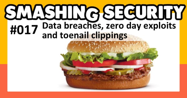 Smashing Security #017: Data breaches, zero day exploits, and toenail clippings