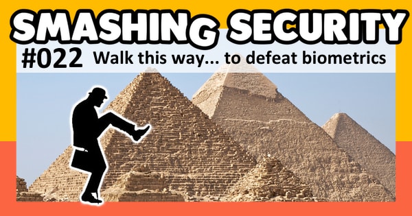 Smashing Security #22: Walk this way... to defeat biometrics