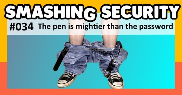 Smashing Security 034: The pen is mightier than the password