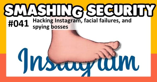 Smashing Security #41: Hacking Instagram, facial failures, and spying bosses