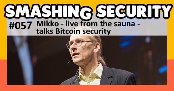 Smashing Security podcast #057: Mikko - live from the sauna - talks Bitcoin security