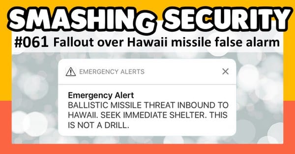 Smashing Security #061: Fallout over Hawaii missile false alarm