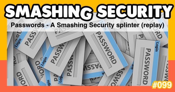 Smashing Security #099: Passwords - A Smashing Security splinter (replay)
