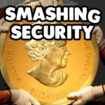 Smashing Security #112: Payroll scams, gold coin heists, web giants spanked