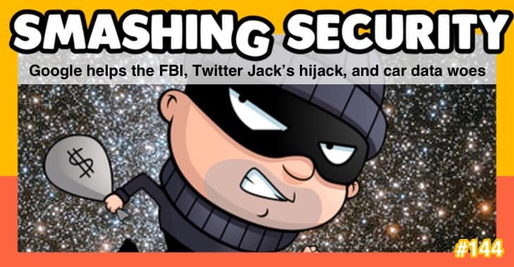Smashing Security #144: Google helps the FBI, Twitter Jack’s hijack, and car data woes
